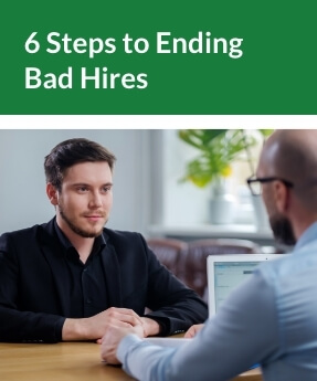 6 Steps to Ending Bad Hires